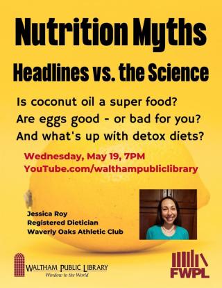 Waltham Public Library - Nutrition Myths: Separating the Headlines from the Science