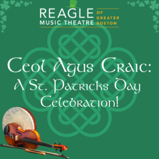 Reagle Music Theatre - Ceol Agus Craic: A St. Patrick’s Day Celebration