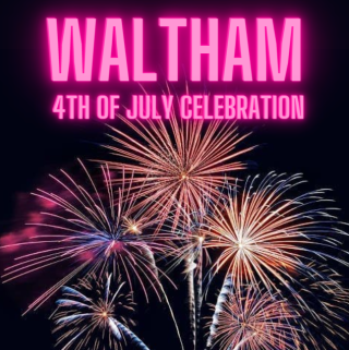 Save the date for Waltham's Annual 4th of July Celebration!