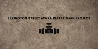 Lexington Street MWRA water main project update! 