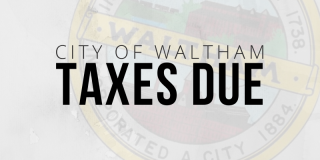 The City of Waltham Treasurer’s Office would like to remind taxpayers that FY2023 third quarter real estate bills have been mail