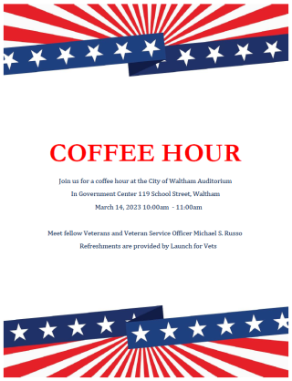 Waltham Veterans! Save the date and join us for a free coffee hour on Tuesday, March 14th from 10-11am at Government Center!