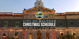 Here's an early look at the schedule in Waltham for the Christmas Day holiday on Monday, December 25th