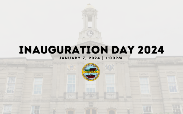 Save the date - Inauguration of Waltham City Government will be held on Sunday, January 7th at 1pm