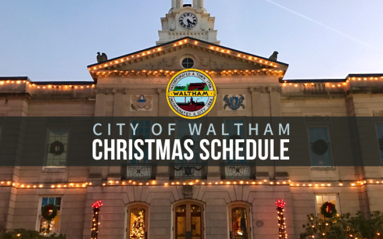 Here's an early look at the schedule in Waltham for the Christmas Day holiday on Monday, December 25th